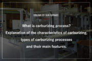 What is carburizing process? Explanation of the characteristics of carburizing, types of carburizing processes and their main features.